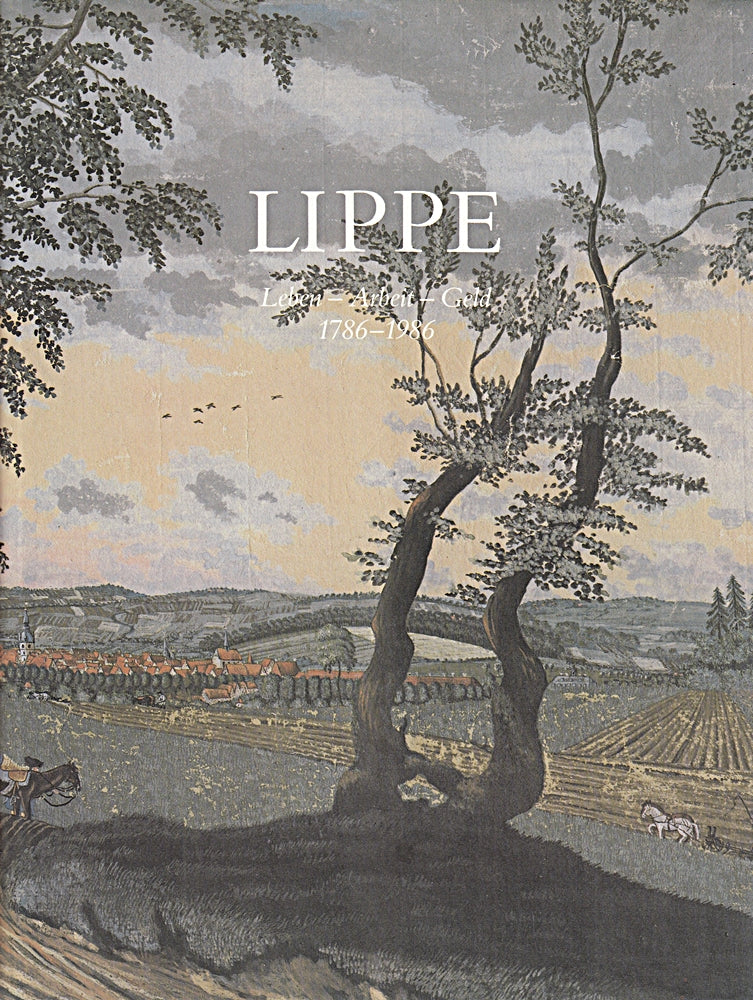 Lippe. Leben - Arbeit - Geld. 1786 - 1986. Hrsg. von der Sparkasse Detmold -älteste Sparkasse Deutschlands- aus Anlaß ihres 200jährigen Jubiläums.