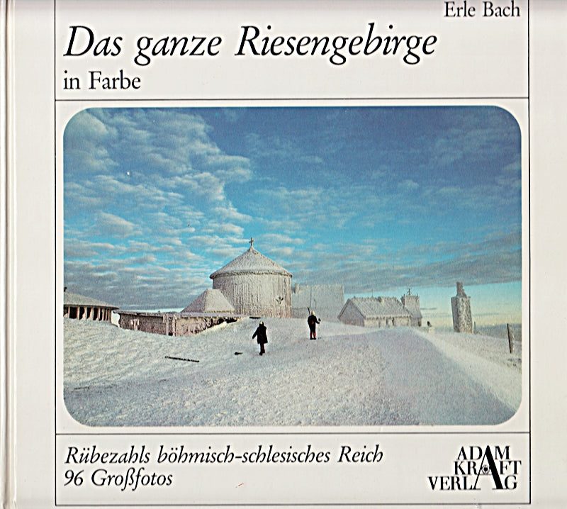 Erle Bach: Das ganze Riesengebirge in Farbe - Rübezahls böhmisch-schlesisches Reich in 96 Großfotos