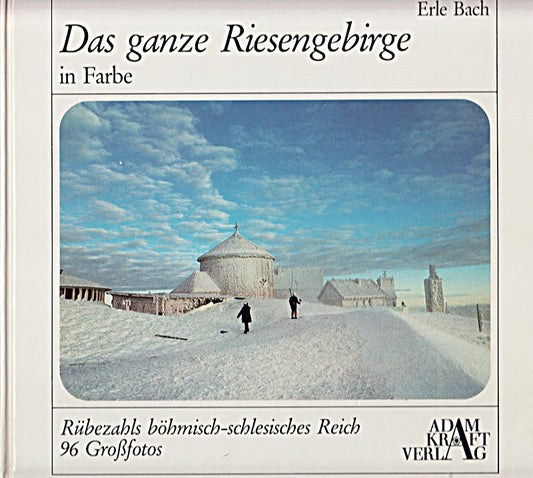 Erle Bach: Das ganze Riesengebirge in Farbe - Rübezahls böhmisch-schlesisches Reich in 96 Großfotos