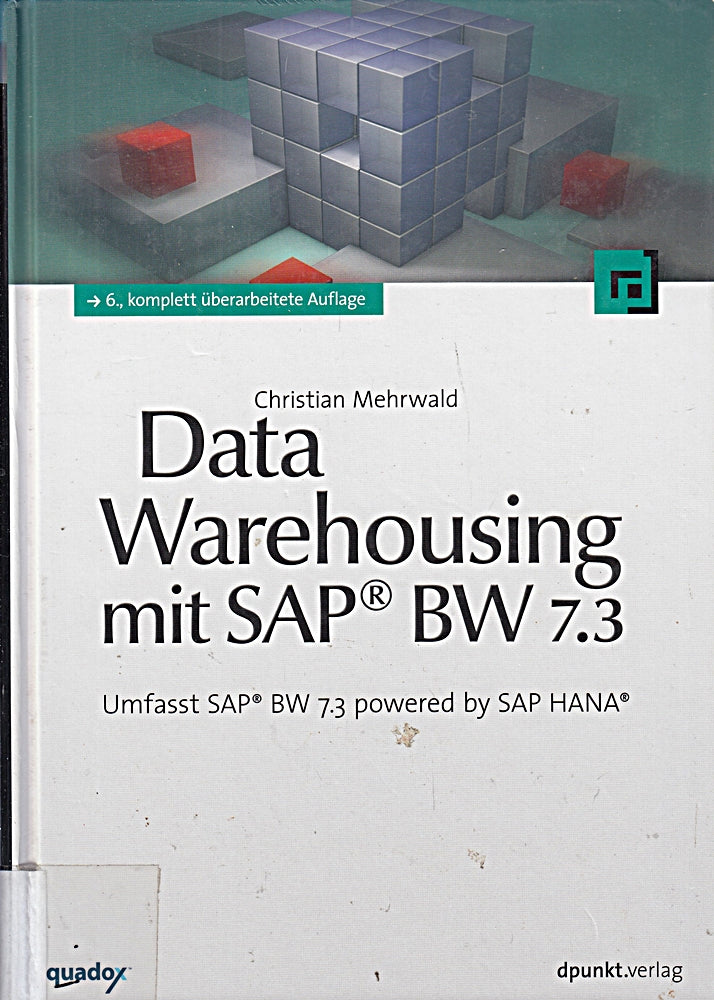 Data Warehousing mit SAP® BW 7.3: Umfasst SAP® BW 7.3 powered by SAP HANA®
