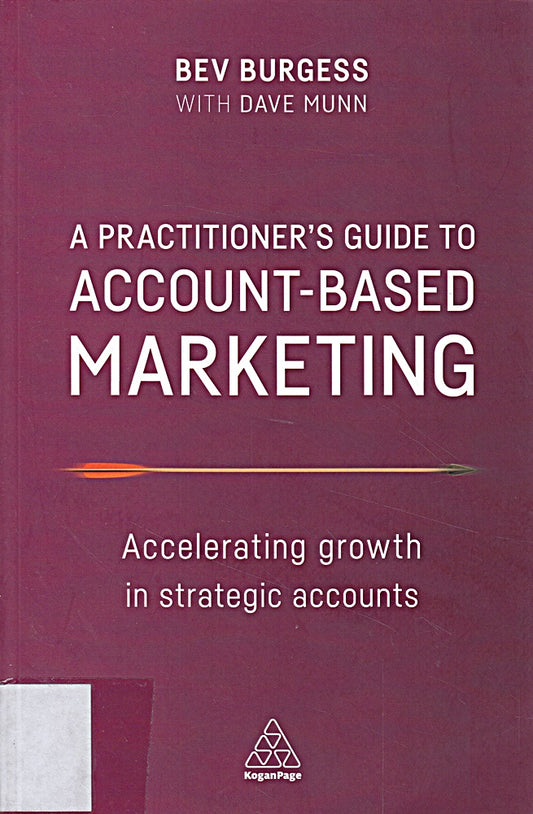A Practitioner's Guide to Account-Based Marketing: Accelerating Growth in Strategic Accounts