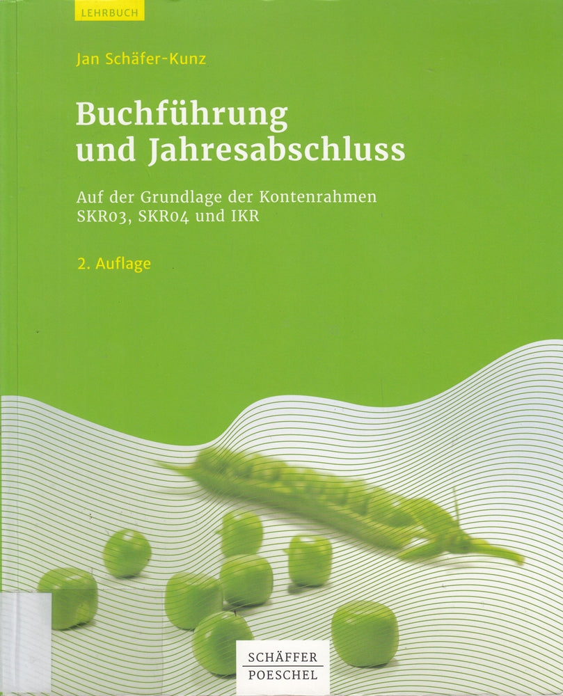 Buchführung und Jahresabschluss: Auf der Grundlage der Kontenrahmen SKR03  SKR04 und IKR