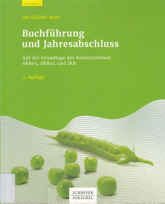 Buchführung und Jahresabschluss: Auf der Grundlage der Kontenrahmen SKR03  SKR04 und IKR