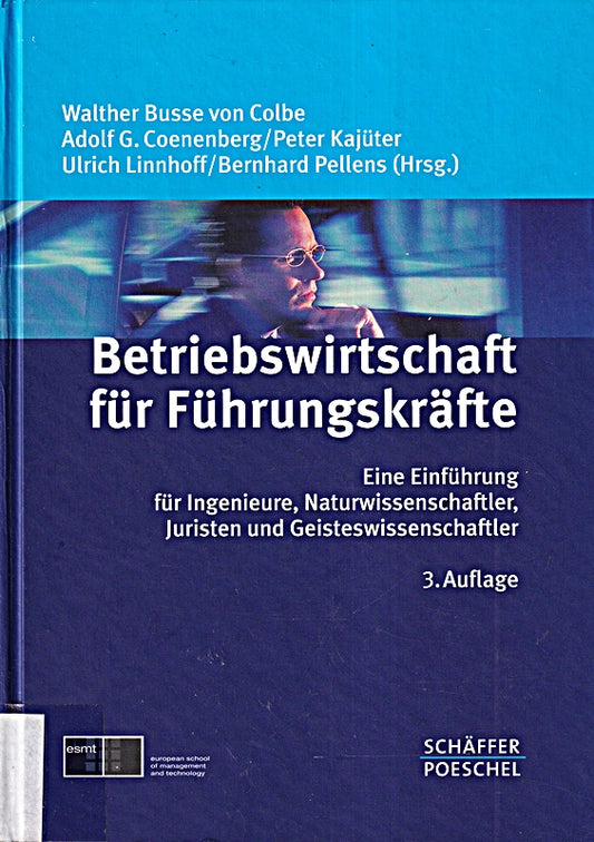 Betriebswirtschaft für Führungskräfte: Eine Einführung für Ingenieure  Naturwissenschaftler  Juristen und Geisteswissenschaftler