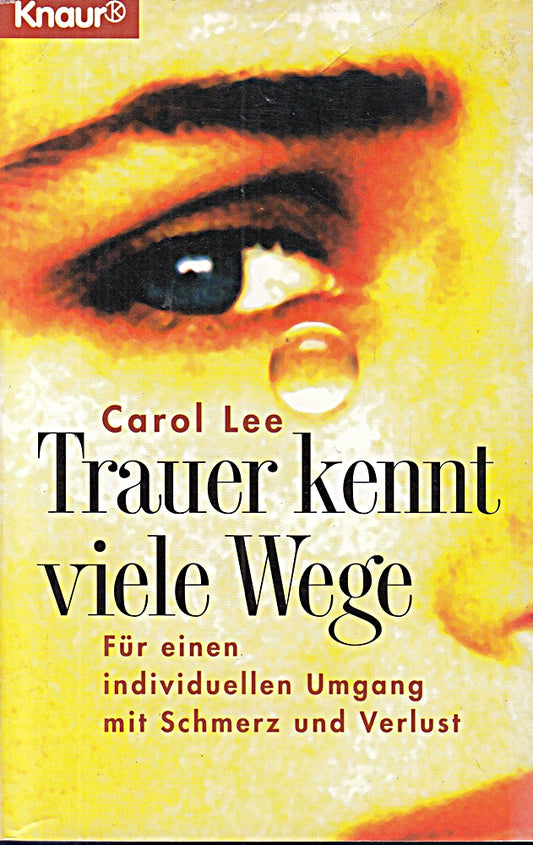 Trauer kennt viele Wege: Für einen individuellen Umgang mit Schmerz und Verlust (Knaur Taschenbücher. Sachbücher)