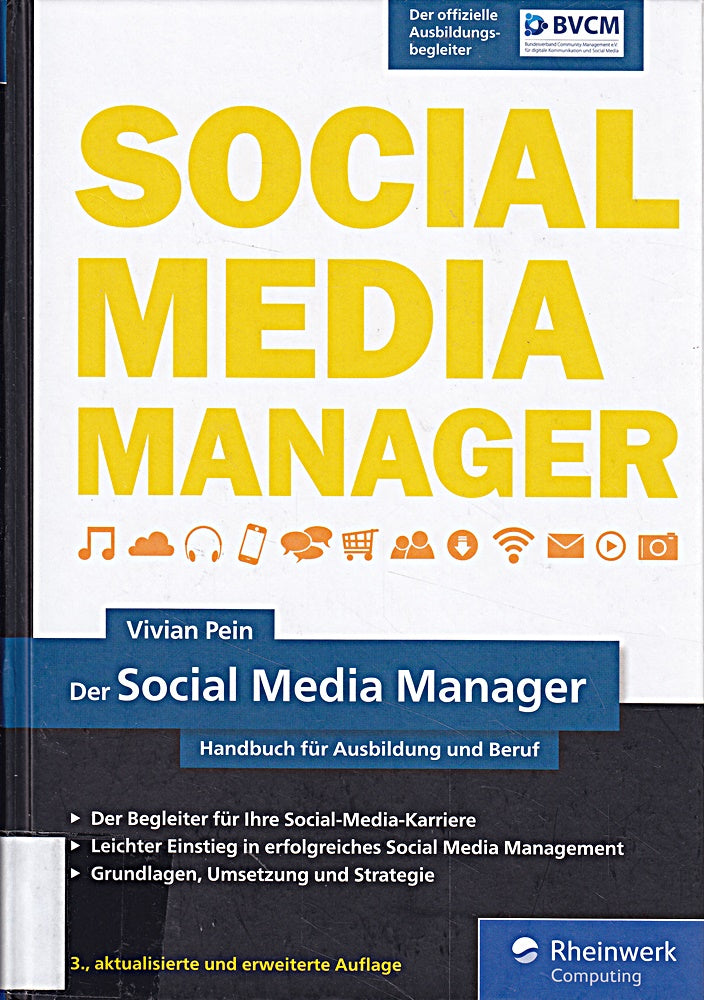 Der Social Media Manager: Das Handbuch für Ausbildung und Beruf. Der offizielle Ausbildungsbegleiter des BVCM