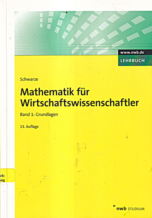 Mathematik für Wirtschaftswissenschaftler  Band 1: Grundlagen. (NWB Studium Betriebswirtschaft)