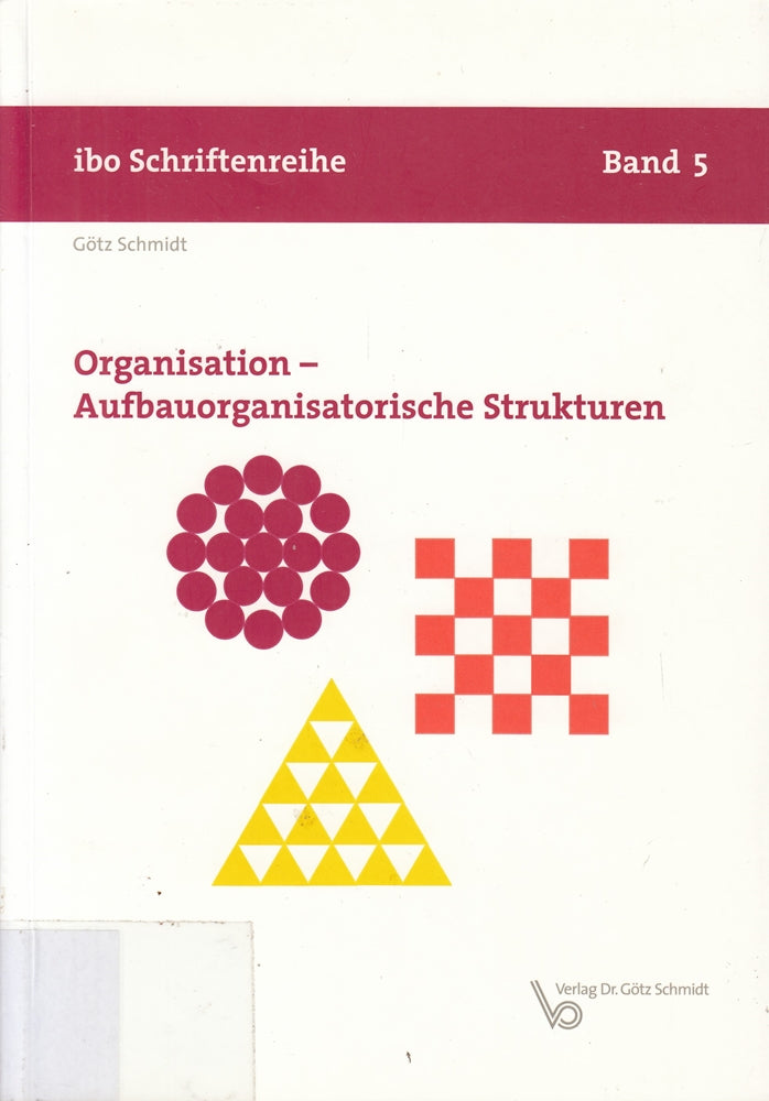 Organisation - Aufbauorganisatorische Strukturen (ibo Schriftenreihe)