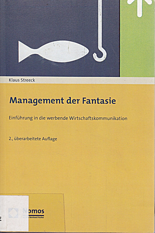 Management der Fantasie: Einführung in die werbende Wirtschaftskommunikation