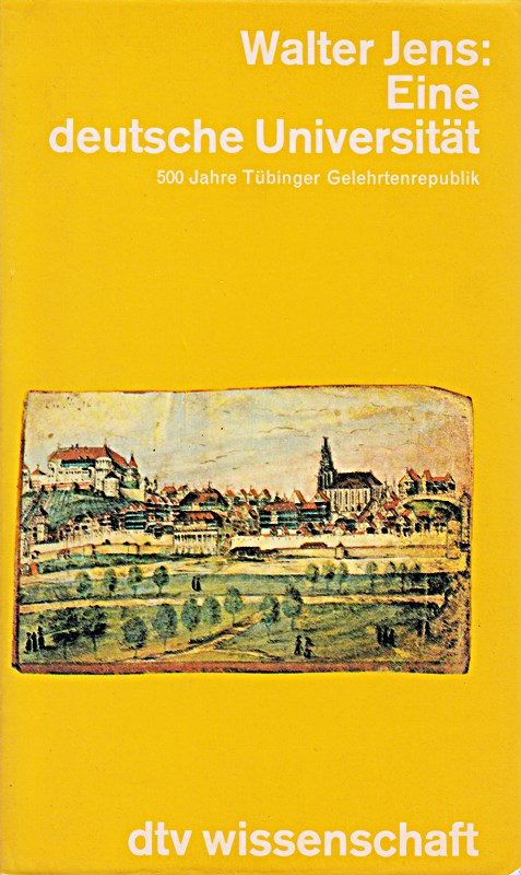 Eine deutsche Universität.  500 Jahre Tübinger Gelehrtenrepublik.