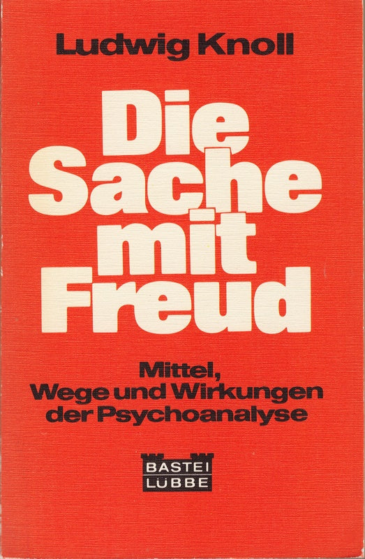 Die Sache mit Freud. Mittel  Wege und Wirkungen der Psychoanalyse.