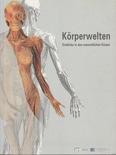 Körperwelten. Einblicke in den menschlichen Körper