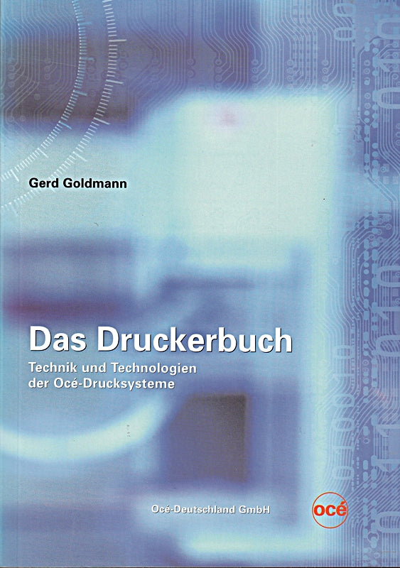 Das Druckerbuch. Technik und Technologien der Océ-Drucksysteme