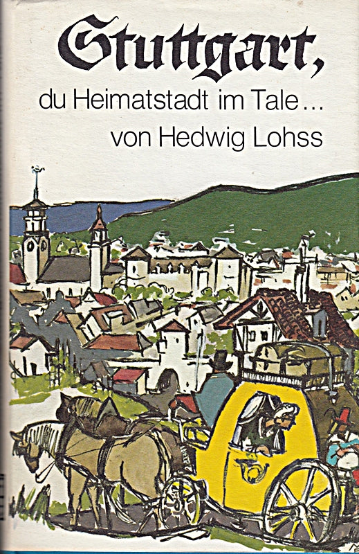 Stuttgart  du Heimatstadt im Tale. Ein buntes Bilderbuch