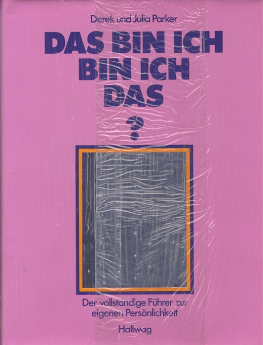 Das bin ich - Bin ich das? - Der vollstängie Führer zur eigenen Persönlichkeit