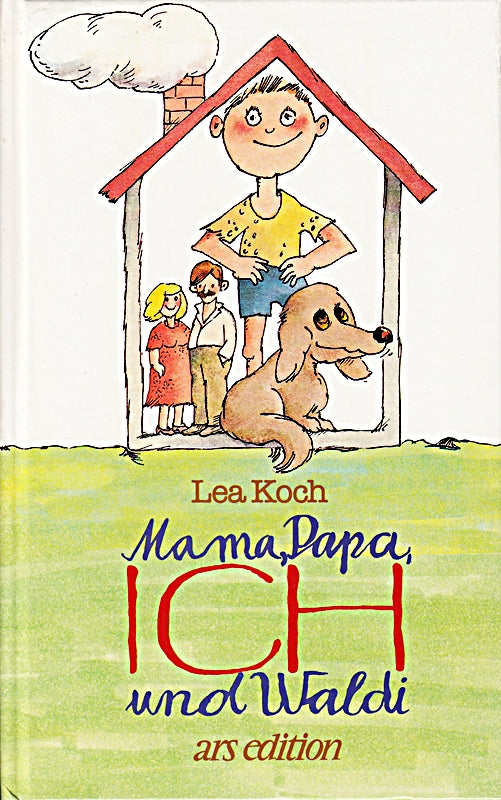 Mama  Papa  Ich und Waldi. Kinder über ihre Familie