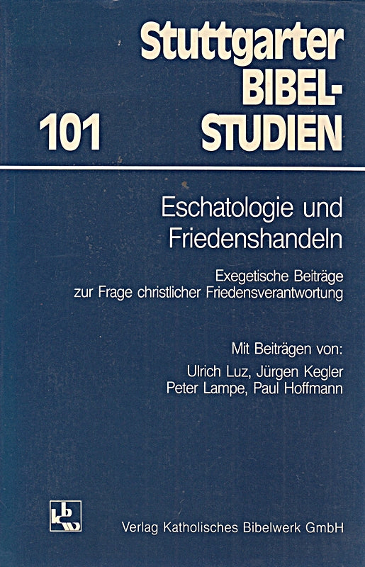 Eschatologie und Friedenshandeln: Exegetische Beiträge zur Frage christlicher Friedensverantwortung (Stuttgarter Bibelstudien (SBS))