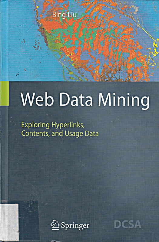 Web Data Mining: Exploring Hyperlinks  Contents  and Usage Data (Data-Centric Systems and Applications) by Bing Liu (2011-07-01)