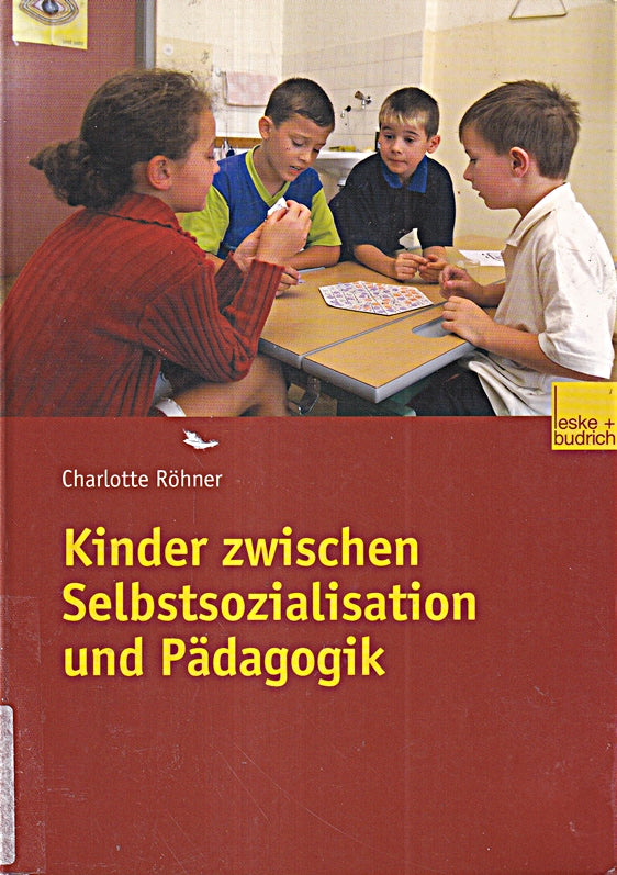 Kinder zwischen Selbstsozialisation und Pädagogik