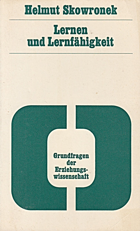 Lernen und Lernfähigkeit. Band 9. [Grundfragen der Erziehungswissenschaft].