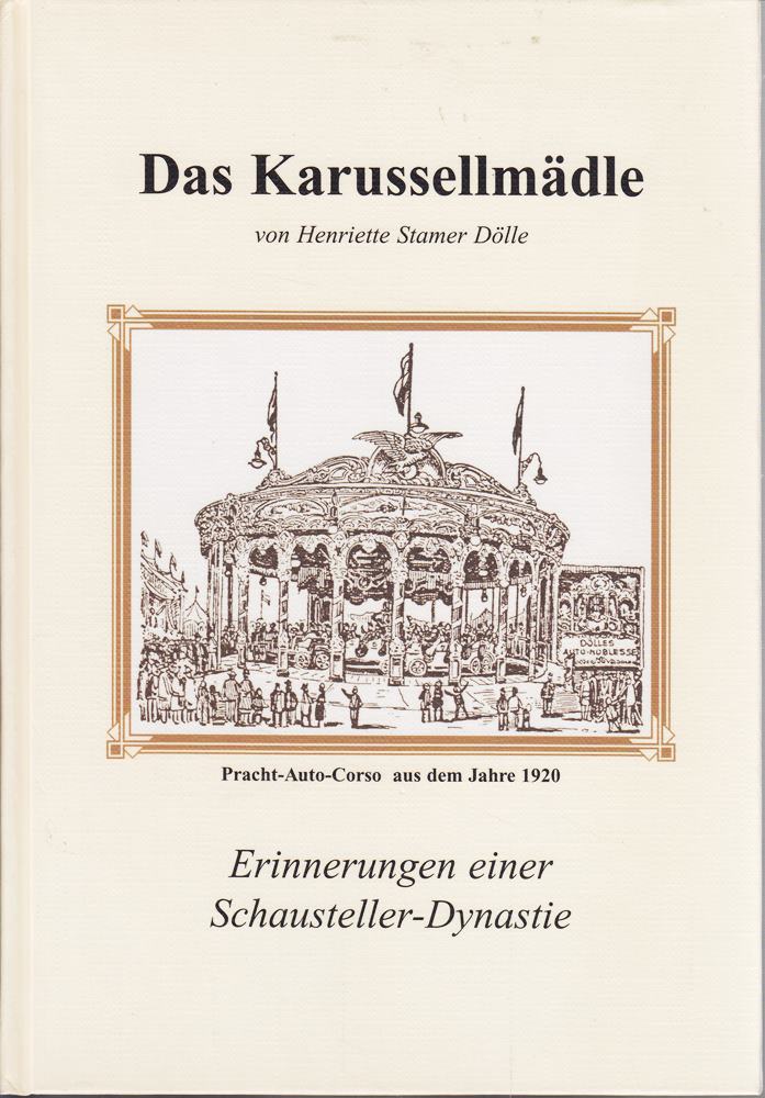 Das Karussellmädle - Erinnerungen einer Schausteller-Dynastie