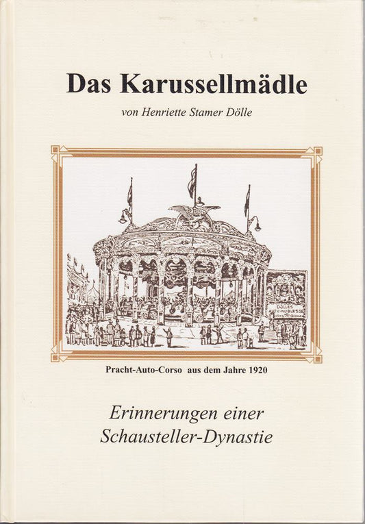 Das Karussellmädle - Erinnerungen einer Schausteller-Dynastie