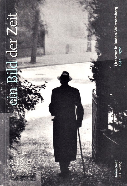 Ein Bild der Zeit. Literatur in Baden-Württemberg 1952 - 1970. Herausgegeben von Hansgeorg Schmidt-Bergmann und Peter Kohl
