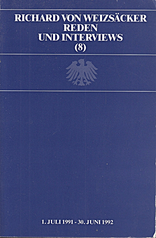 Richard von Weizäcker Reden und Interviews (8) 1. Juli 1991 - 30. Juni 1992