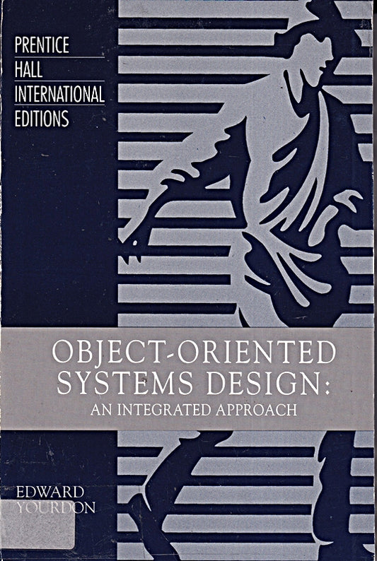 Object-Oriented Systems Design: An Integrated Approach (Yourdon Press Computing Series)