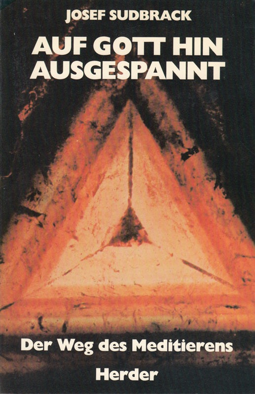 Sudbrack  Josef: Auf Gott hin ausgespannt. Der Weg des Meditierens. Freiburg  Herder  1983. 8°. 220 (1) S. kart. (ISBN 3-451-19813-4)