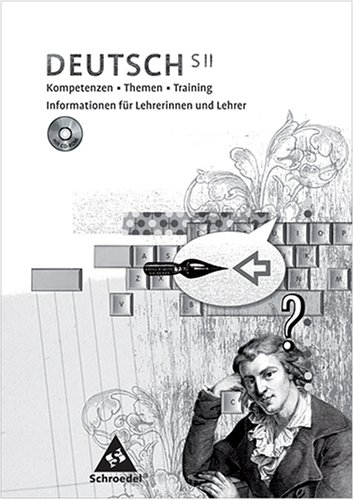 Deutsch - SII - Kompetenzen  Themen  Training - Informationen für Lehrerinnen und Lehrer - mit CD-ROM