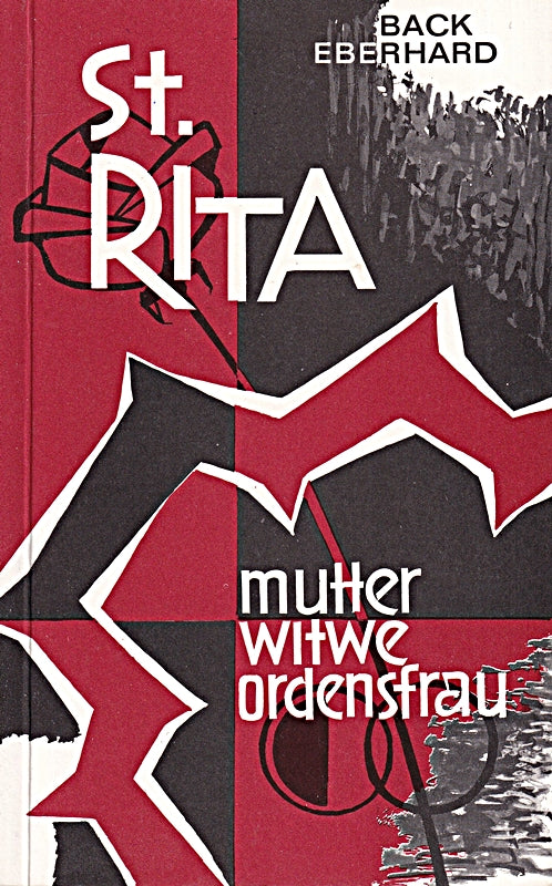 St. Rita. Mutter - Witwe - Ordensfrau
