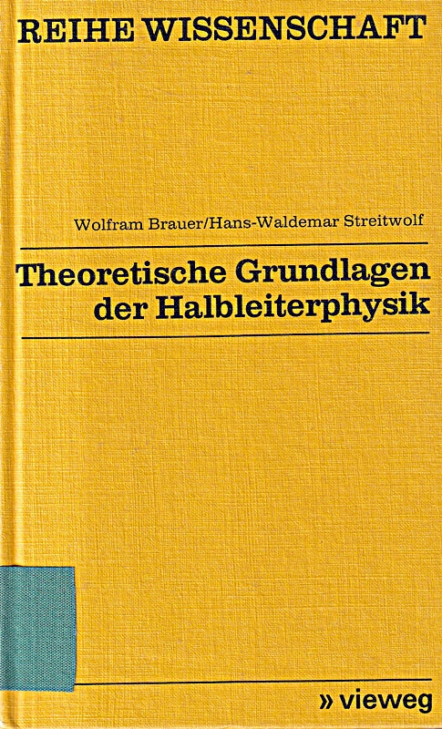 Theoretische Grundlagen der Halbleiterphysik (Reihe Wissenschaft)