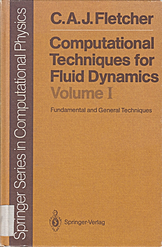 Computational Techniques for Fluid Dynamics 1: Fundamental and General Techniques (Springer Series in Computational Physics)