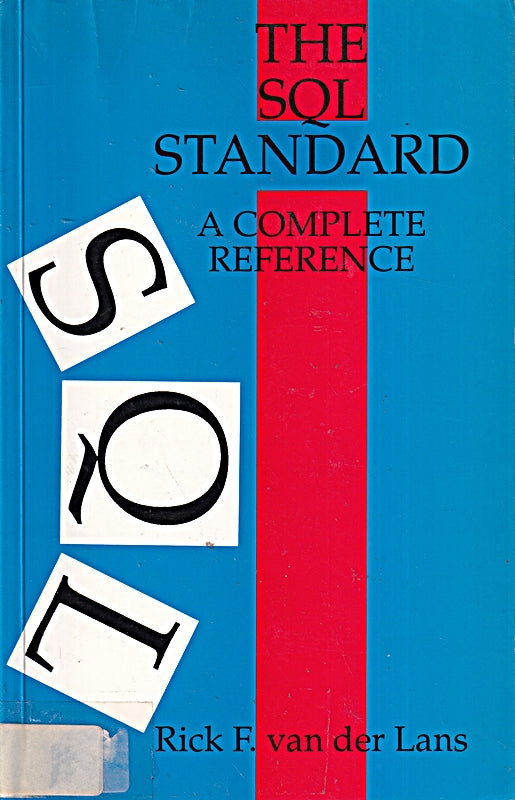 The Sql Standard: A Complete Reference Guide
