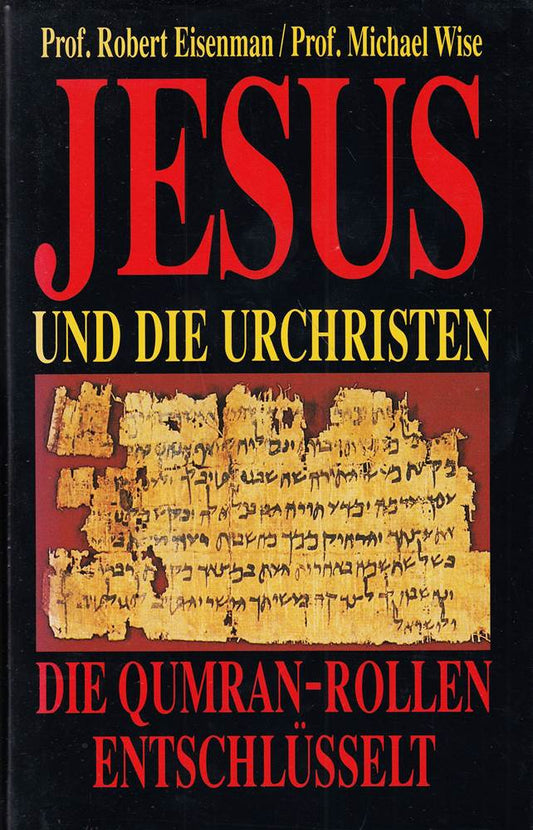 Jesus und die Urchristen. Die Qumran-Rollen entschlüsselt.