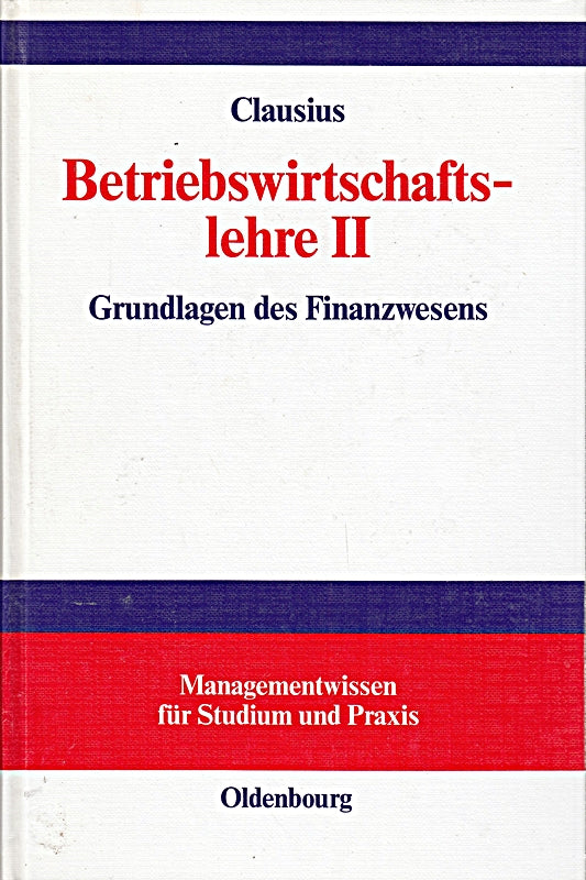 Betriebswirtschaftslehre  Bd.2  Grundlagen des Finanzwesens in hierarchischen Modulen (Managementwissen für Studium und Praxis)