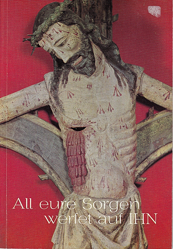 All eure Sorgen werfet auf IHN
