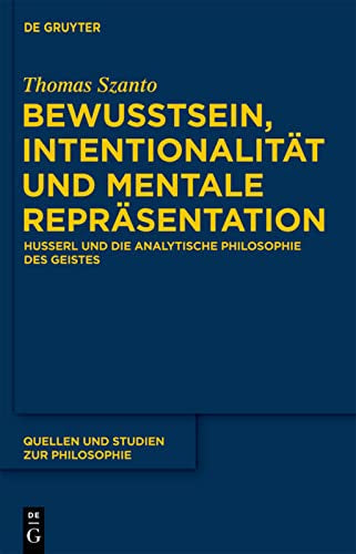 Bewusstsein  Intentionalität und mentale Repräsentation: Husserl und die analytische Philosophie des Geistes