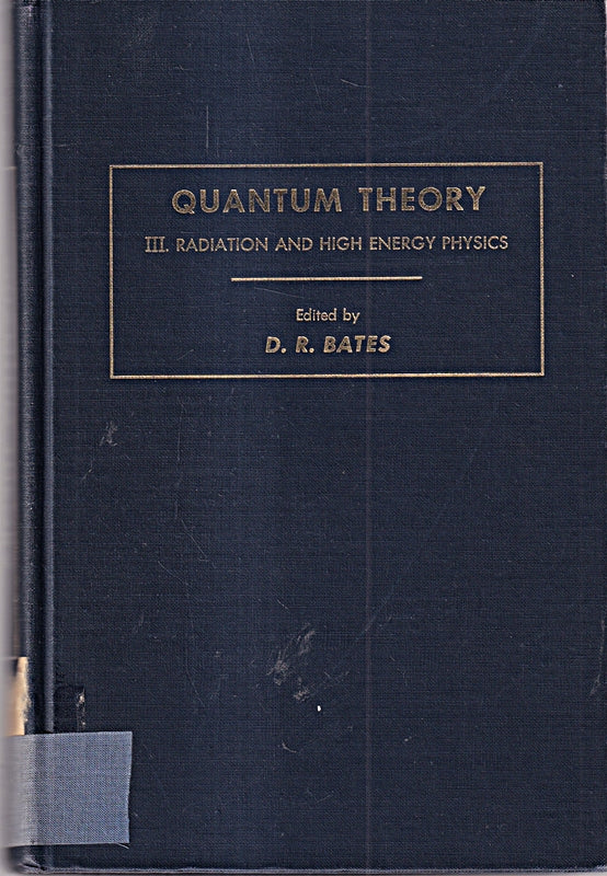 Quantum Theory III. Radiation And High Energy Physics