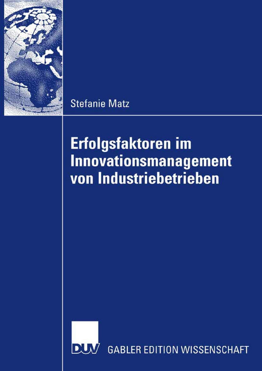 Erfolgsfaktoren im Innovationsmanagement von Industriebetrieben
