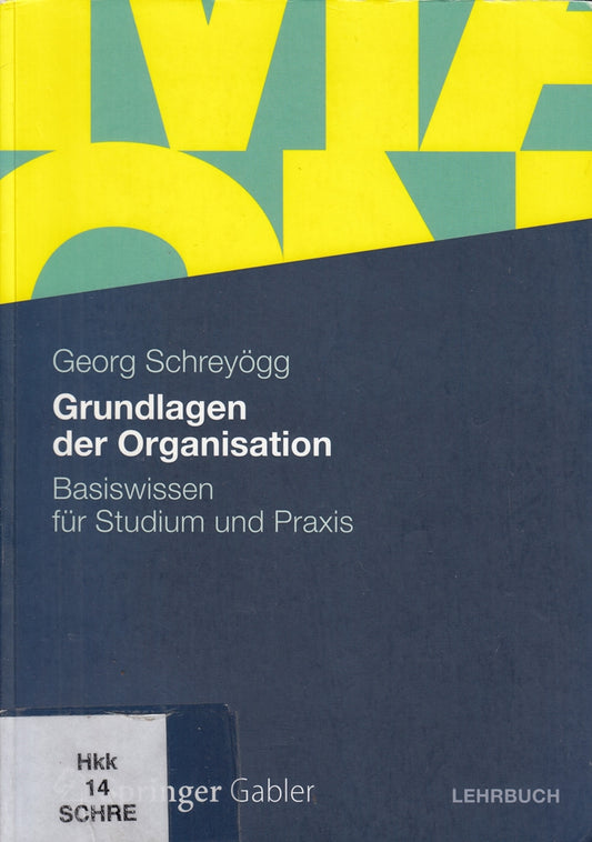 Grundlagen der Organisation: Basiswissen für Studium und Praxis