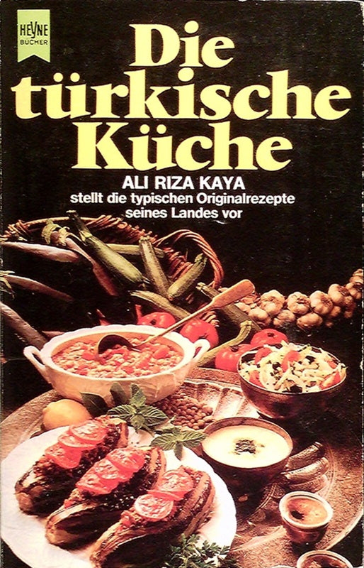 Ali Riza Kaya: Die türkische Küche