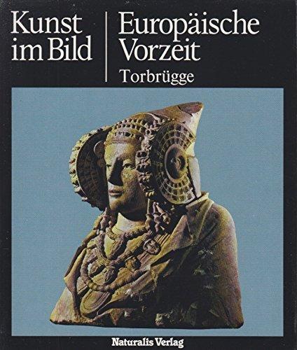 Europäische Vorzeit - Der neue Weg zum Verständnis der Weltkunst (Kunst im Bild)