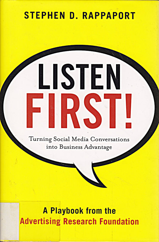 Listen First!: Turning Social Media Conversations Into Business Advantage
