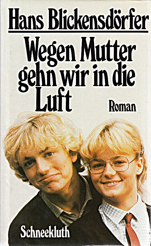 Wegen Mutter gehn wir in die Luft : Roman.