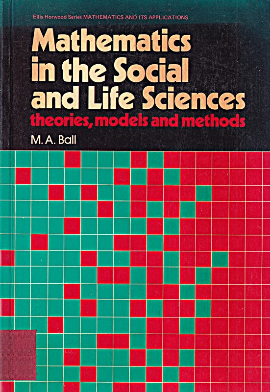 Mathematics in the Social and Life Sciences: Theories  Models and Methods (Mathematics and its Applications)