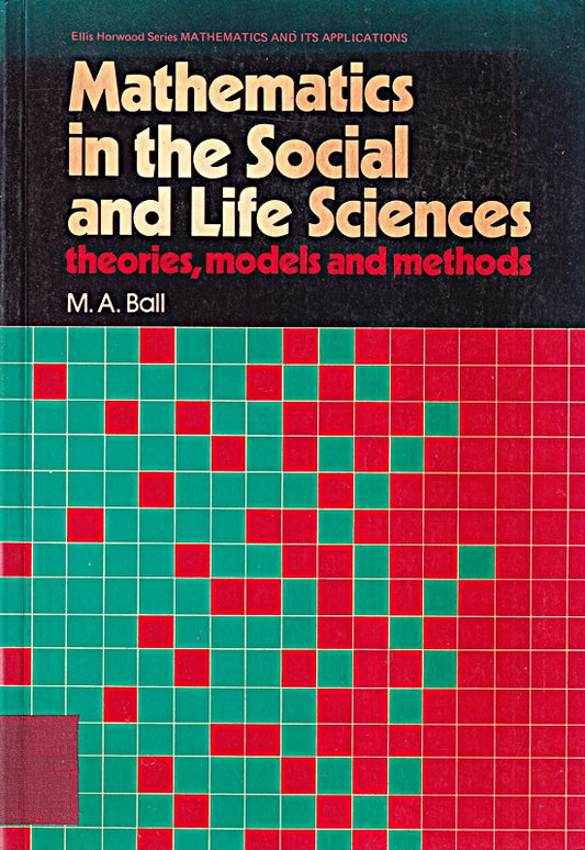 Mathematics in the Social and Life Sciences: Theories  Models and Methods (Mathematics and its Applications)