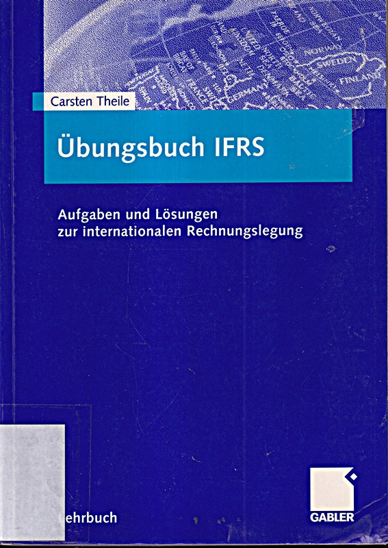 Übungsbuch IFRS: Aufgaben und Lösungen zur internationalen Rechnungslegung