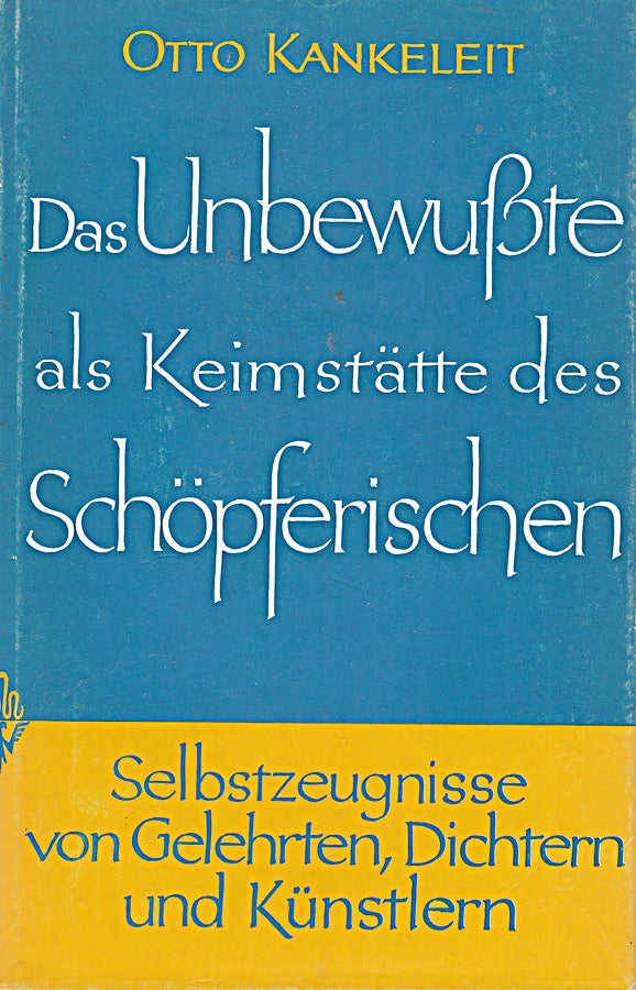 Das Unbewußte als Keimstätte des Schöpferischen